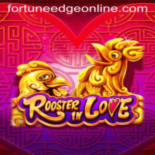 Discovering RoosterInLove: A Dive into the Exciting World of Fortunes Edge